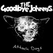 The Goodbye Johnnys - Attack Dogs (LP)