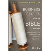 Business Secrets from the Bible - Spiritual Succes s Strategies for Financial Abundance, Second Editi on