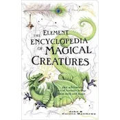 The Element Encyclopedia of Magical Creatures
