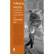 Głowa węża. Przemytnicy z Chinatown i amerykański sen