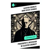Philosophy & Mysticism of Aleister Crowley