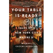 Your Table Is Ready: Tales of a New York City Maître D
