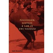 Possession, Ecstasy and Law in Ewe Voodoo