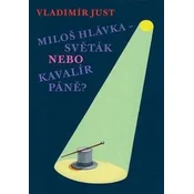 Miloš Hlávka - Světák nebo Kavalír Páně?