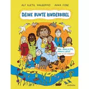 Deine bunte Kinderbibel - Von Adam & Eva, Maria & Jesus und allen anderen