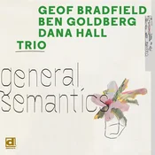 Geof Bradfield & Ben Goldberg & Dana Hall - General Semantics (LP)