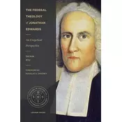 FEDERAL THEOLOGY OF JONATHAN EDWARDS