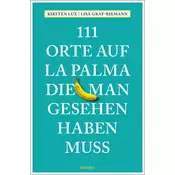111 Orte auf La Palma, die man gesehen haben muss