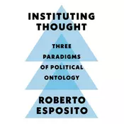Instituting Thought - Three Paradigms of Political Ontology