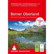ROTHER Wanderführer Berner Oberland Ost: Rund um Interlaken, Grindelwald und Meiringen. 60 Wanderungen und Mehrtagestouren