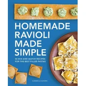 Homemade Ravioli Made Simple: 50 Mix-And-Match Recipes for the Best Filled Pastas