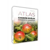 Atlas chorób roślin domowych i ogrodowych