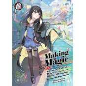 Making Magic: The Sweet Life of a Witch Who Knows an Infinite MP Loophole: Volume 8 (Light Novel)