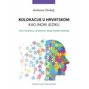 KOLOKACIJE U HRVATSKOM KAO INOM JEZIKU - Uvid u receptivno i produktivno znanje imenskih kolokacija