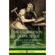 Enchiridion of Epictetus: Complete and Unabridged with Notes