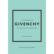 The Little Book of Givenchy: The Story of the Iconic Fashion House