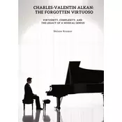 Charles-Valentin Alkan: The Forgotten Virtuoso