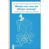 Wissen wir, was ein Körper vermag?