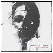 Absence Of Colors - Poison On Your Lips (LP)
