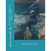 Atlantis: The Antediluvian World (1882) By: Ignatius Donnelly: Illustrated....Ignatius Loyola Donnelly (November 3, 1831 - Janua