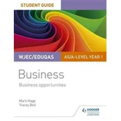 WJEC/Eduqas AS/A-level Year 1 Business Student Guide 1: Business Opportunities