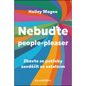 Nebuďte people-pleaser - Zbavte se potřeby zavděčit se ostatním