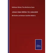 Johann Adam Möhler: Ein Lebensbild