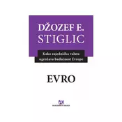 Evro: Kako zajednicka valuta ugrožava buducnost Evrope - Džožef Stiglic