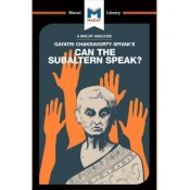 Analysis of Gayatri Chakravorty Spivaks Can the Subaltern Speak?
