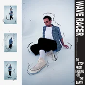 Wave Racer - To Stop From Falling Off The Earth (Blue Coloured) (LP)