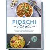 Fidschi Kochbuch: Die leckersten Rezepte der fidschianischen Küche für jeden Geschmack und Anlass - inkl. Brotrezepten, Salaten,