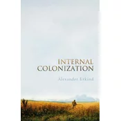 Internal Colonization - Russias Imperial Experience