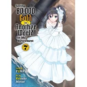 Saving 80,000 Gold in Another World for My Retirement 7 (Light Novel)