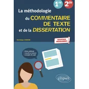 La méthodologie du commentaire de texte et de la dissertation. Français. Seconde, Premiere