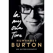 Humphrey Burton: In My Own Time