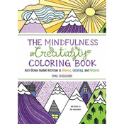 The Mindfulness Creativity Coloring Book: The Anti-Stress Adult Coloring Book with Guided Activities in Drawing, Lettering, and Patterns