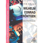 Wilhelm Conrad Röntgen - Dědic šťastné náhody