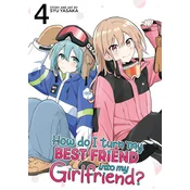 How Do I Turn My Best Friend Into My Girlfriend? Vol. 4