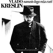 posneti mediji V.KRESLIN:NAMESTO KOGA ROŽA CVETI (LP), (694307)