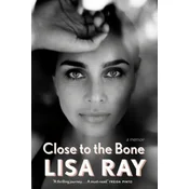 Close to the Bone: A Memoir