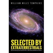 Selected by Extraterrestrials: My life in the top secret world of UFOs, think-tanks and Nordic secretaries