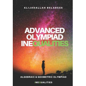 Advanced Olympiad Inequalities: Algebraic & Geometric Olympiad Inequalities