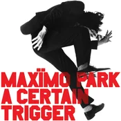 Maximo Park - A Certain Trigger/Missings Songs/Rarities (20th Anniversary) (Reissue) (2 LP)