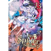 So Im a Spider, So What?, Vol. 13 (light novel)