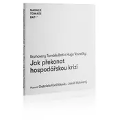 Rozhovory Tomáše Bati a Huga Vavrecky Jak prekonat hospodárskou krizi