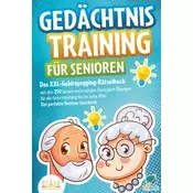 Gedächtnistraining für Senioren: Das XXL-Gehirnjogging-Rätselbuch mit den 250 besten mehrseitigen Denksport-Übungen für die Gehirnleistung bis ins hoh