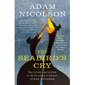 The Seabirds Cry: The Lives and Loves of the Planets Great Ocean Voyagers