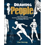 Drawing People: Learn How to Draw Realistic Figures, Expressive Poses, and Lifelike Portraits