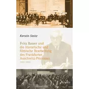 Fritz Bauer und die literarische und filmische Bearbeitung des Frankfurter Auschwitz-Prozesses 1963-1965