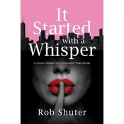 IT STARTED WITH A WHISPER